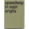 Speedway In East Anglia door Norman Jacobs