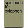 Spielbuch Für Xylophon door Gunild Keetman