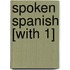 Spoken Spanish [With 1]