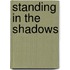 Standing In The Shadows