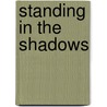 Standing In The Shadows door Michelle Spring