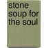 Stone Soup For The Soul