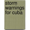 Storm Warnings for Cuba door Edward Gonzalez