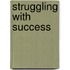 Struggling With Success