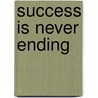 Success Is Never Ending by Robert H. Schuller