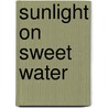 Sunlight On Sweet Water door Beryl Gilroy