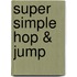 Super Simple Hop & Jump