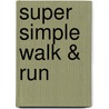 Super Simple Walk & Run door Nancy Tuminelly