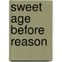 Sweet Age Before Reason