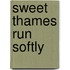 Sweet Thames Run Softly