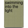Swimming Into the Light door Carolyn Marie Souaid