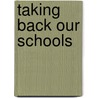 Taking Back Our Schools by Paul Ferrrini