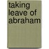Taking Leave Of Abraham
