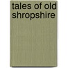 Tales Of Old Shropshire door Kathleen Lawrence-Smith