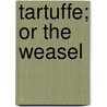 Tartuffe; Or the Weasel door Moli ere
