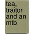 Tea, Traitor And An Mtb