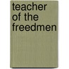 Teacher Of The Freedmen door Wayne E. Reilly