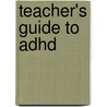 Teacher's Guide To Adhd door Robert Reid