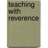 Teaching With Reverence door Jim Garrison