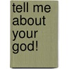 Tell Me About Your God! door R.J. Mcmillan