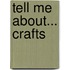 Tell Me About... Crafts