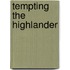 Tempting The Highlander