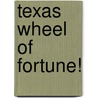 Texas Wheel of Fortune! by Carole Marsh