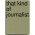 That Kind of Journalist