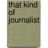 That Kind of Journalist by Stephen M. Vest