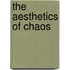 The Aesthetics Of Chaos