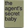 The Agent's Secret Baby door Marrie Ferrarella