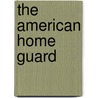 The American Home Guard door Barry M. Stentiford