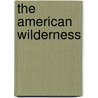 The American Wilderness door Thomas R. Vale