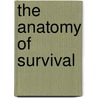 The Anatomy Of Survival door Stephen M. Nadukkudiyil
