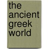The Ancient Greek World door Ezat O. Negahban