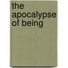 The Apocalypse Of Being by Mario Enrique Sacchi