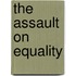 The Assault On Equality