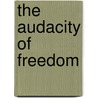 The Audacity Of Freedom door Dennis Hedke