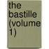 The Bastille (Volume 1)