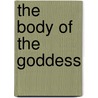 The Body Of The Goddess by Rachael Pollack
