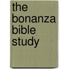 The Bonanza Bible Study by Stephen Skelton