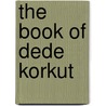 The Book Of Dede Korkut by Geoffrey Lewis