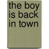 The Boy Is Back In Town
