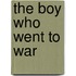 The Boy Who Went to War