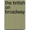 The British On Broadway by Elizabeth Sharland