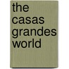 The Casas Grandes World door Onbekend