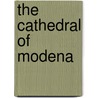 The Cathedral of Modena by Marina Armandi Barbolini