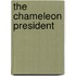 The Chameleon President