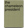 The Chameleon President by Clarke Rountree