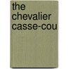 The Chevalier Casse-Cou door Fortun Du Boisgobey